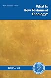 Via, Dan Otto: What Is New Testament Theology?
