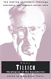 Tillich, Paul: Paul Tillich: Theologian of the Boundaries
