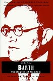 Barth, Karl: Karl Barth: Theologian of Freedom Barth, Karl: Karl Barth: Theologian of Freedom