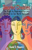 Maguire, Daniel C.: Sacred Choices: The Right to Contraception and Abortion in Ten World Religions Maguire, Daniel C.: Sacred Choices: The Right to Contraception and Abortion in Ten World Religions