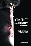 Esler, Philip F.: Conflict and Identity in Romans: The Social Setting of Paul's Letter Esler, Philip F.: Conflict and Identity in Romans: The Social Setting of Paul's Letter