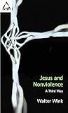 Wink, Walter: Jesus and Nonviolence: A Third Way Wink, Walter: Jesus and Nonviolence: A Third Way