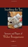 Florence, Anna Carter: Inscribing the Text: Sermons and Prayers of Walter Brueggemann