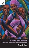 Paris, Peter J.: Virtues and Values: The African and African American Experience