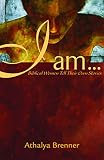 Brenner, Althalya: I Am...: Biblical Women Tell Their Own Stories Brenner, Althalya: I Am...: Biblical Women Tell Their Own Stories
