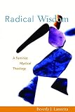 Lanzetta, Beverly: Radical Wisdom: A Feminist Mystical Theology