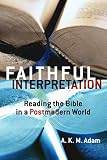 Adam, A. K. M.: Faithful Interpretation: Reading the Bible in a Postmodern World