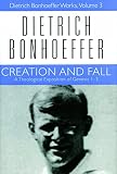 Bonhoeffer, Dietrich: Creation and Fall: A Theological Exposition of Genesis 1-3