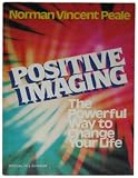 Peale, Norman Vincent: Positive Imaging: The Powerful Way to Change Your Life Peale, Norman Vincent: Positive Imaging: The Powerful Way to Change Your Life