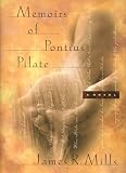 Mills, James R.: Memoirs of Pontius Pilate Mills, James R.: Memoirs of Pontius Pilate