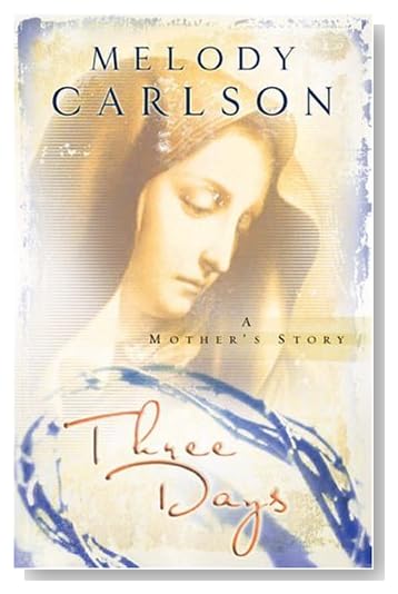 Three Days: A Mother's Story (Carlson, Melody) [Hardcover]
