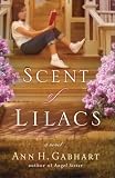 Gabhart, Ann: The Scent Of Lilacs Gabhart, Ann: The Scent Of Lilacs