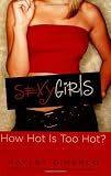DIMARCO, HAYLEY: Sexy Girls: How Hot Is Too Hot? DIMARCO, HAYLEY: Sexy Girls: How Hot Is Too Hot?