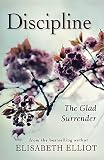 Elliot, Elisabeth: Discipline: The Glad Surrender