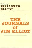Elliot, Jim: The Journals of Jim Elliot Elliot, Jim: The Journals of Jim Elliot