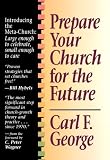 George, Carl F.: Prepare Your Church for the Future George, Carl F.: Prepare Your Church for the Future