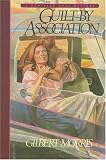 Morris, Gilbert: Guilt by Association Morris, Gilbert: Guilt by Association