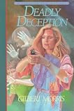 Morris, Gilbert: Deadly Deception Morris, Gilbert: Deadly Deception
