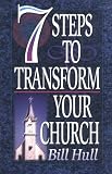 Hull, Bill: 7 Steps to Transform Your Church Hull, Bill: 7 Steps to Transform Your Church