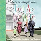 Bence, Evelyn: Just As We Were: A Nostalgic Look at Growing Up Born Again Bence, Evelyn: Just As We Were: A Nostalgic Look at Growing Up Born Again