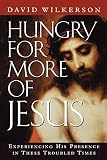 Wilkerson, David: Hungry for More of Jesus/Experiencing His Presence in These Troubled Times Wilkerson, David: Hungry for More of Jesus/Experiencing His Presence in These Troubled Times