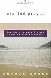 Cooke, Graham: Crafted Prayer: The Joy Of Always Getting Your Prayers Answered Cooke, Graham: Crafted Prayer: The Joy Of Always Getting Your Prayers Answered