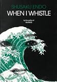 Endo, Shusaku: When I Whistle Endo, Shusaku: When I Whistle
