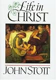 Stott, John: Life in Christ