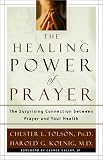 Koenig, Harold George: The Healing Power of Prayer: The Surprising Connection Between Prayer and You Health