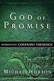Horton, Mike: God of Promise: Introducing Covenant Theology
