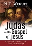 Wright, N. T.: Judas And the Gospel of Jesus: Have We Missed the Truth About Christianity? Wright, N. T.: Judas And the Gospel of Jesus: Have We Missed the Truth About Christianity?