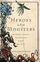 Heroes and Monsters: An Honest Look at the…
