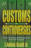 Scott, J. Julius: Customs and Controversies: Intertestamental Jewish Backgrounds of the New Testament Scott, J. Julius: Customs and Controversies: Intertestamental Jewish Backgrounds of the New Testament