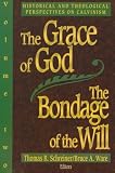 Schreiner, Thomas R.: The Grace of God, the Bondage of the Will: Historical and Theological Perspectives on Calvinism