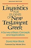 Black, David Alan: Linguistics for Students of New Testament Greek: A Survey of Basic Concepts and Applications Black, David Alan: Linguistics for Students of New Testament Greek: A Survey of Basic Concepts and Applications