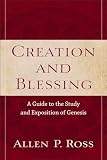 Ross, Allen P.: Creation and Blessing: A Guide to the Study and Exposition of Genesis Ross, Allen P.: Creation and Blessing: A Guide to the Study and Exposition of Genesis
