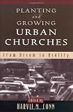 Conn, Harvie M.: Planting and Growing Urban Churches: From Dream to Reality