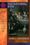 Kostenberger, Andreas J.: Encountering John: The Gospel in Historical, Literary, and Theological Perspective Kostenberger, Andreas J.: Encountering John: The Gospel in Historical, Literary, and Theological Perspective