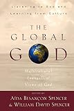 Spencer, William David: The Global God: Multicultural Evangelical Views of God Spencer, William David: The Global God: Multicultural Evangelical Views of God