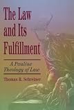 Schreiner, Thomas R.: The Law & Its Fulfillment: A Pauline Theology of Law Schreiner, Thomas R.: The Law & Its Fulfillment: A Pauline Theology of Law