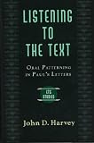 Harvey, John D.: Listening to the Text: Oral Patterning in Paul's Letters
