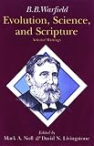 Noll, Mark A.: Evolution, Scripture, and Science: Selected Writings Noll, Mark A.: Evolution, Scripture, and Science: Selected Writings