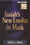 Watts, Rikki E.: Isaiah's New Exodus in Mark Watts, Rikki E.: Isaiah's New Exodus in Mark