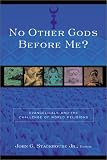 Stackhouse, John G.: No Other Gods Before Me: Evangelicals and the Challenge of World Religions Stackhouse, John G.: No Other Gods Before Me: Evangelicals and the Challenge of World Religions