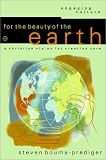 Bouma-Prediger, Steven: For the Beauty of the Earth: A Christian Vision for Creation Care
