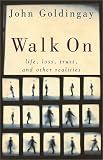 Goldingay, John: Walk on: Life, Loss, Trust, and Other Realities Goldingay, John: Walk on: Life, Loss, Trust, and Other Realities