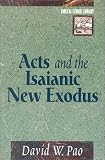 Pao, David W.: Acts and the Isaianic New Exodus Pao, David W.: Acts and the Isaianic New Exodus