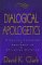 Clark, David K: Dialogical Apologetics: A Person-Centered Approach to Christian Defense Clark, David K: Dialogical Apologetics: A Person-Centered Approach to Christian Defense