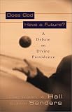 Hall, Christopher A.: Does God Have a Future?: A Debate on Divine Providence Hall, Christopher A.: Does God Have a Future?: A Debate on Divine Providence