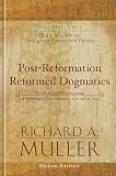 Muller, Richard A.: Post-Reformation Reformed Dogmatics: The Rise and Development of Reformed Orthodoxy, Ca. 1520 to Ca. 1725 Muller, Richard A.: Post-Reformation Reformed Dogmatics: The Rise and Development of Reformed Orthodoxy, Ca. 1520 to Ca. 1725